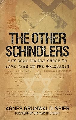 Other Schindlers: Why Some People Chose to Save Jews in the Holocaust