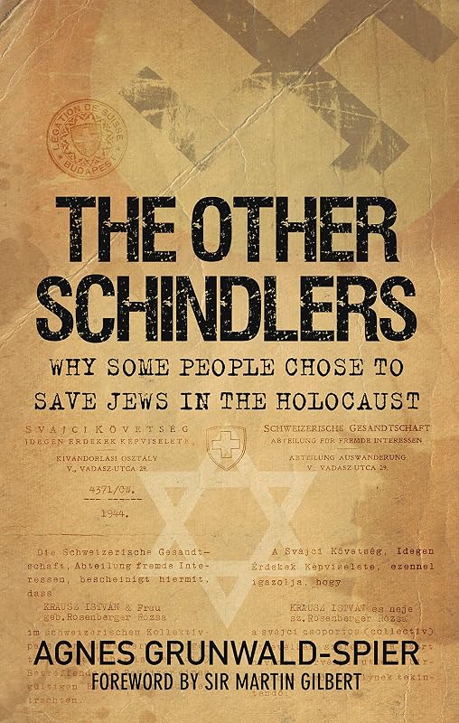 Other Schindlers: Why Some People Chose to Save Jews in the Holocaust by Agnes Grunwald-Spier