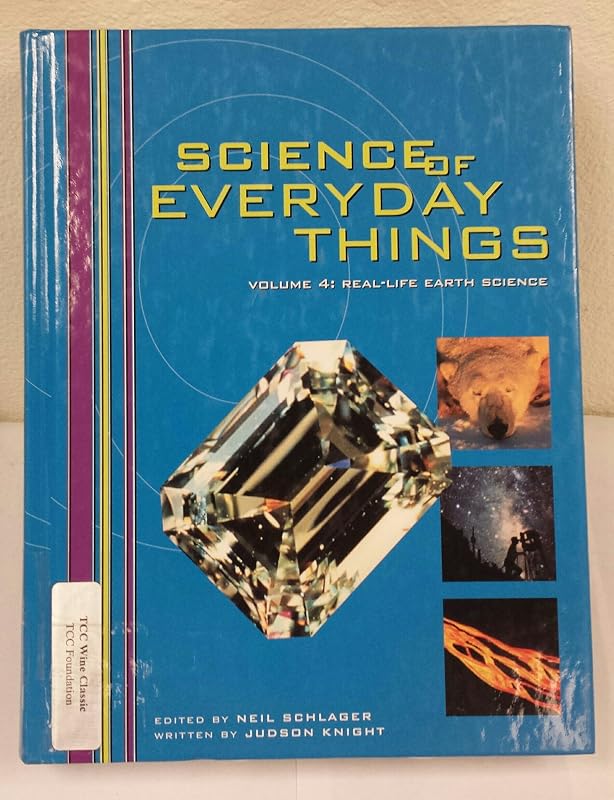 Science of Everyday Things: Real Life Earth Science by Neil Schlager