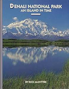 Denali National Park: An Island in Time by Rick McIntyre