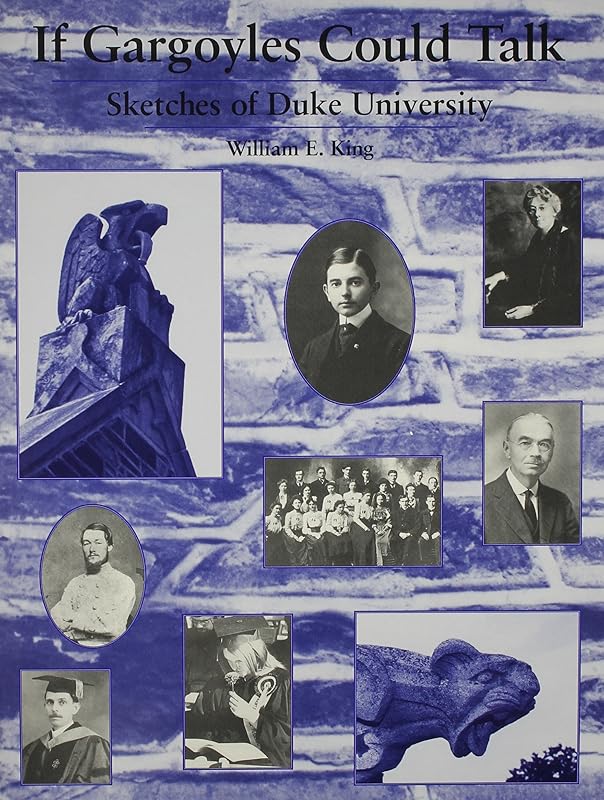 If Gargoyles Could Talk: Sketches of Duke University by William King