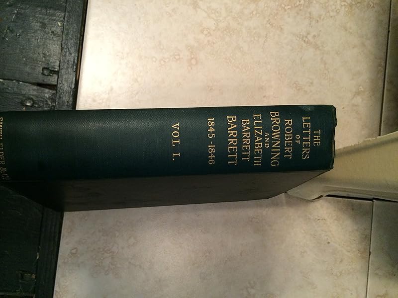 January 1845 to March 1846 (Volume 1) (The Letters of Robert Browning and Elizabeth Barrett Barrett, 1845-1846) by Robert Browning