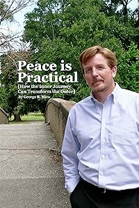 Peace is Practical (How the Inner Journey Can Transform the Outer) by George R. Blow