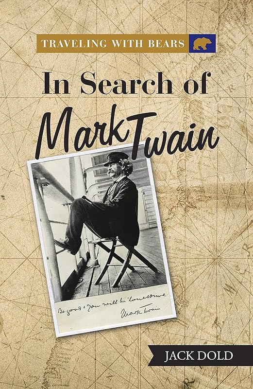 Traveling with Bears: in Search of Mark Twain by Jack Dold