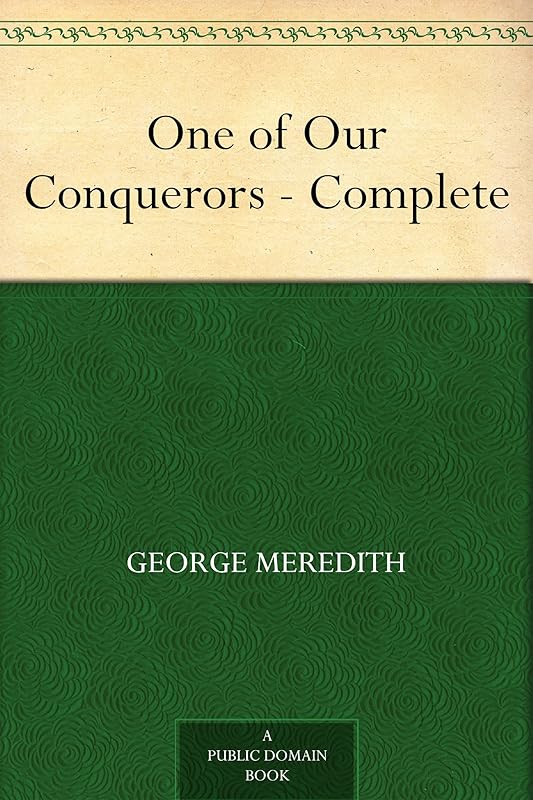 One of Our Conquerors - Complete by George Meredith