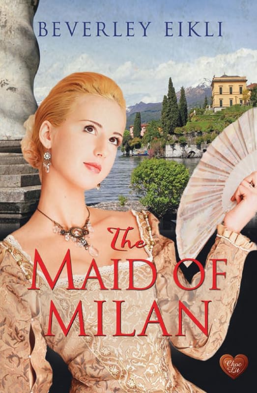 The Maid of Milan by Beverley Eikli