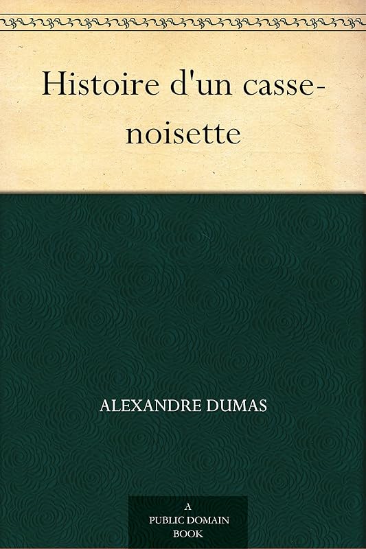 Histoire d'un casse-noisette (French Edition) by Alexandre Dumas