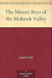 The Minute Boys of the Mohawk Valley