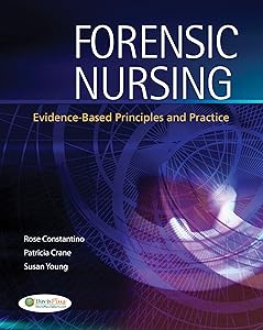 Forensic Nursing: Evidence-Based Principles and Practice by Rose E. Constantino PhD  JD  RN  FAAN  FACFE