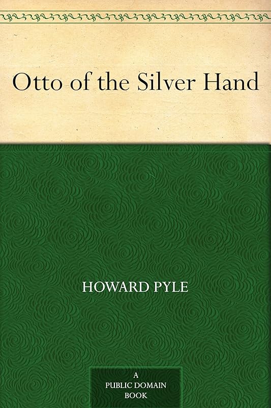 Otto of the Silver Hand by Howard Pyle