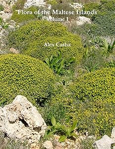 Flora of the Maltese Islands Volume 1 by Alex Casha