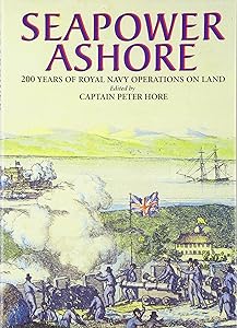 Seapower Ashore: 200 Years of Royal Navy Operations on Land