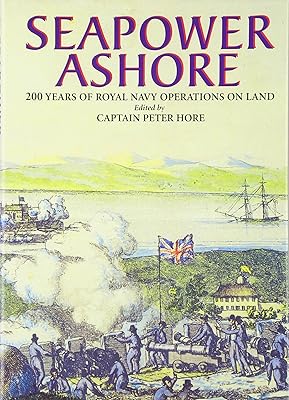 Seapower Ashore: 200 Years of Royal Navy Operations on Land