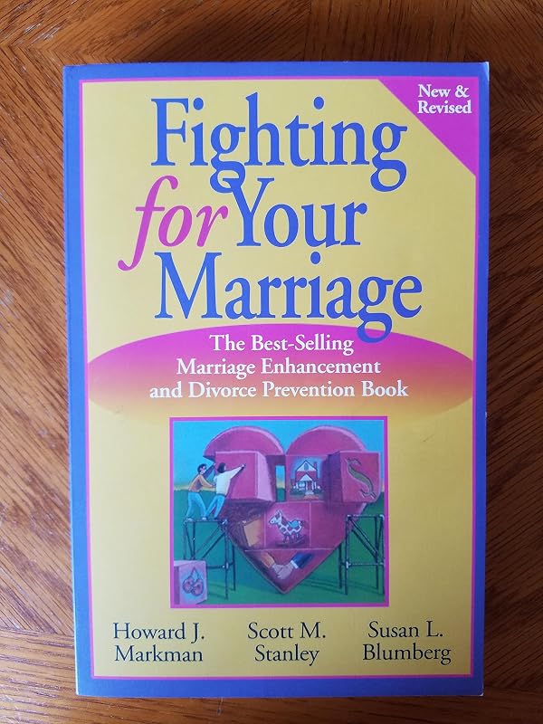 Fighting for Your Marriage: Positive Steps for Preventing Divorce and Preserving a Lasting Love (New & Revised) by Howard Markman