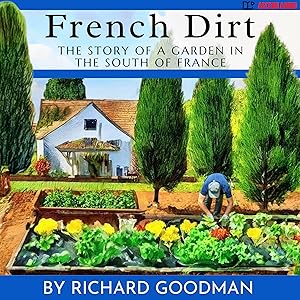 French Dirt: The Story of a Garden in the South of France