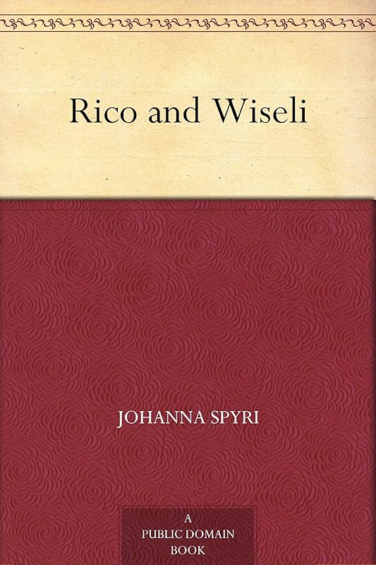 Rico and Wiseli by Johanna Spyri