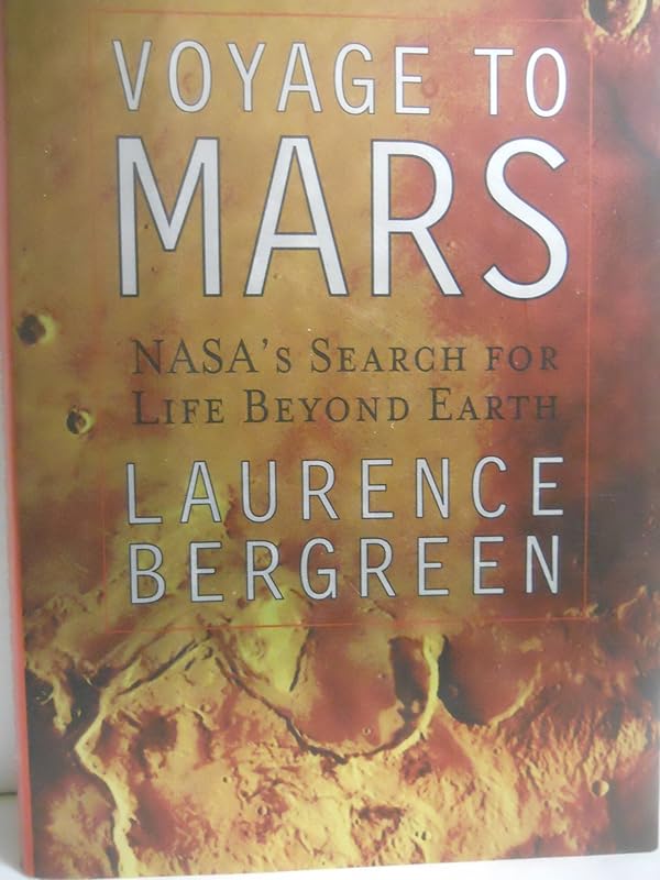 Voyage to Mars: NASA's Search for Life Beyond Earth by Laurence Bergreen