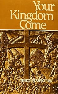 Your Kingdom Come: Mission Perspectives