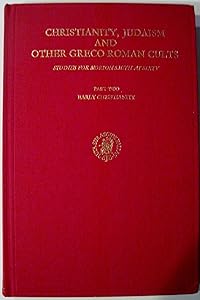 Christianity, Judaism and Other Greco-Roman Cults (Studies in Judaism in Late Antiquity)