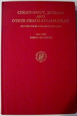 Christianity, Judaism and Other Greco-Roman Cults (Studies in Judaism in Late Antiquity)