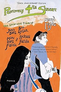 Positively 4th Street: The Lives and Times of Joan Baez, Bob Dylan, Mimi Baez Fariña, and Richard Fariña