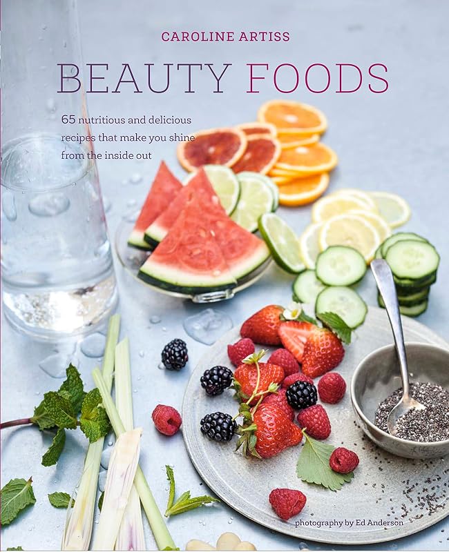 Beauty Foods: 65 nutritious and delicious recipes that make you shine from the inside out by Caroline Artiss