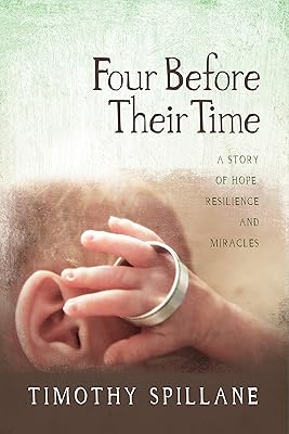 Four Before Their Time: A Story of Hope Resilience and Miracles