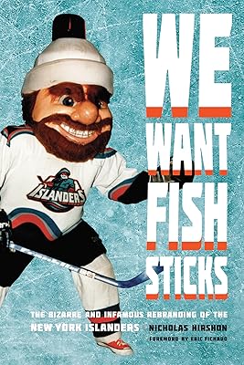 We Want Fish Sticks: The Bizarre and Infamous Rebranding of the New York Islanders