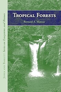 Tropical Forests (Jones and Bartlett's Series on Ecosystems and Biomes) by Bernard A. Marcus