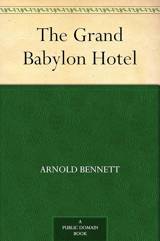 The Grand Babylon Hotel by Arnold Bennett