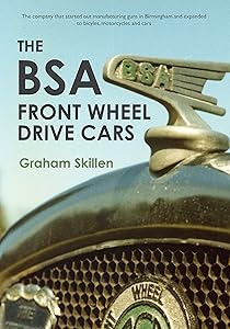 The BSA Front Wheel Drive Cars by Graham Skillen