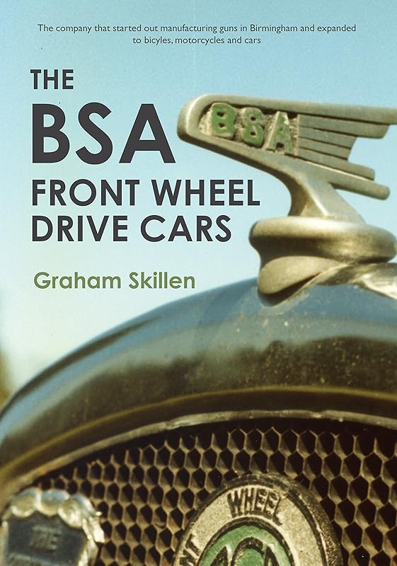 The BSA Front Wheel Drive Cars by Graham Skillen