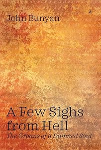 A FEW SIGHS FROM HELL: The Groans of a Damned Soul