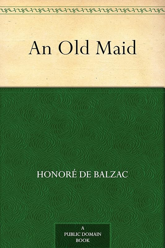 An Old Maid by Honoré de Balzac
