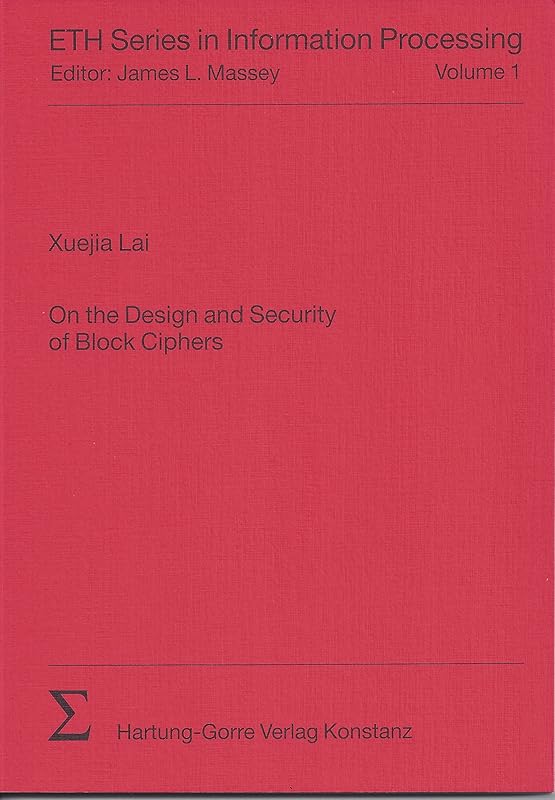 On the design and security of block ciphers (ETH series in information processing) by Xuejia Lai