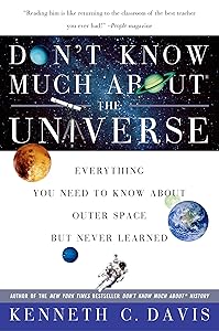 Don't Know Much About the Universe: Everything You Need to Know About Outer Space but Never Learned (Don't Know Much About Series)