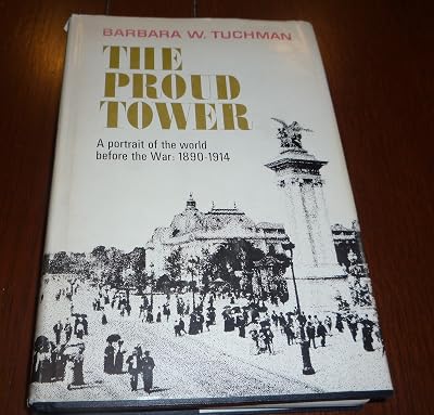 The Proud Tower: A portrait of the World Before 1890-1914