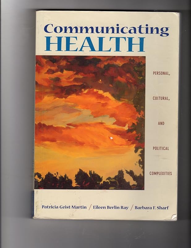 Communicating Health: Personal, Cultural, and Political Complexities (with InfoTrac) (Wadsworth Series in Speech Communication) by Patricia (Patricia Geist-Martin) Geist-Martin