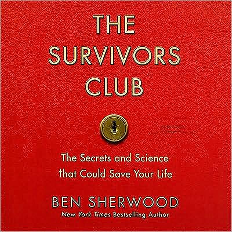 The Survivors Club: The Secrets and Science that Could Save Your Life by Ben Sherwood