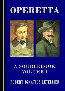 Operetta: A Sourcebook, Volume I by Robert Ignatius Letellier