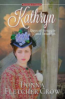 Kathryn: Days of Struggle and Triumph (Daughters of Courage Book 1)
