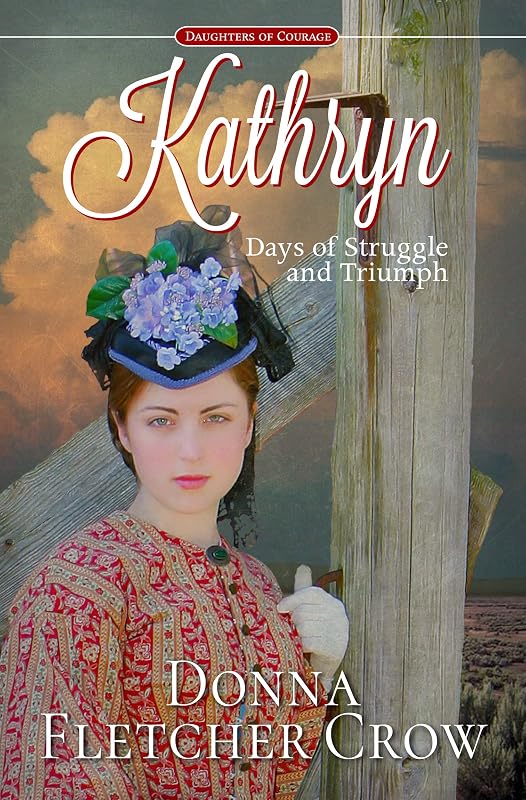 Kathryn: Days of Struggle and Triumph (Daughters of Courage Book 1) by Donna Fletcher Crow