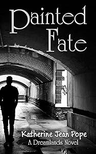 Painted Fate: A Dreamlands Adventure (The Outsider Series Book 2) by Katherine Jean Pope