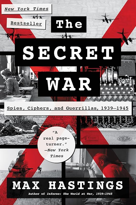 The Secret War: Spies, Ciphers, and Guerrillas, 1939-1945 by Max Hastings