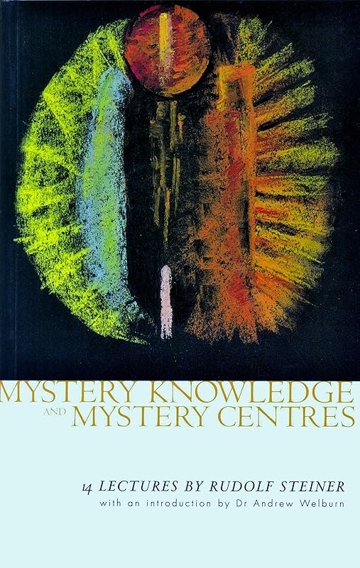 Mystery Knowledge and Mystery Centres: (cw 232) by Rudolf Steiner
