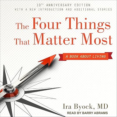 The Four Things That Matter Most 10th Anniversary Edition: A Book About Living