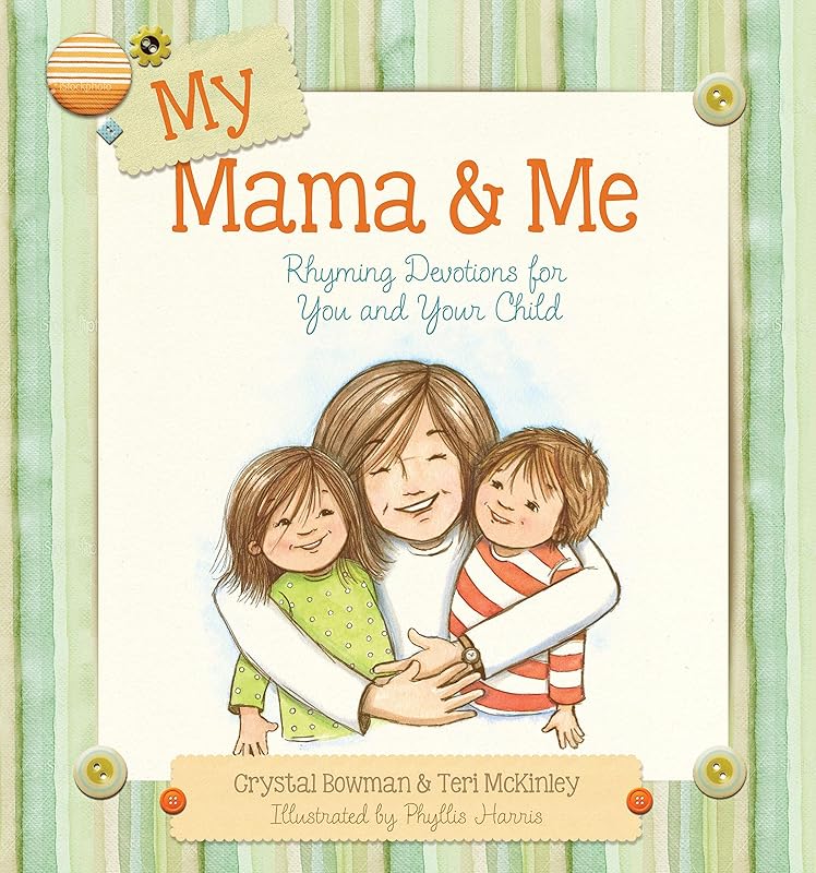 My Mama and Me: Rhyming Devotions for You and Your Child by Crystal Bowman