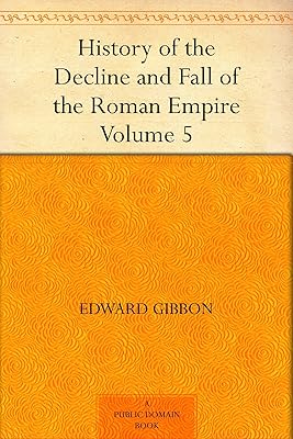 History of the Decline and Fall of the Roman Empire Volume - 5