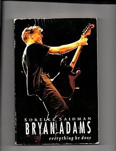 Bryan Adams: Everything He Does by Sorelle Saidman