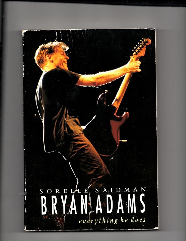 Bryan Adams: Everything He Does by Sorelle Saidman